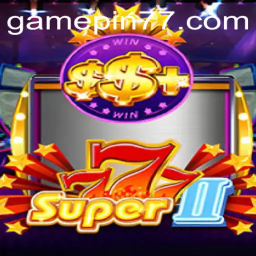 The Thrills and Strategies of Super777II